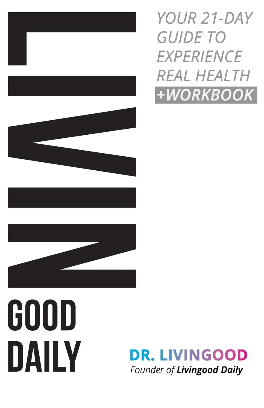 Livingood Daily: Your 21-Day Guide to Experience Real Health Paperback  December 24, 2017